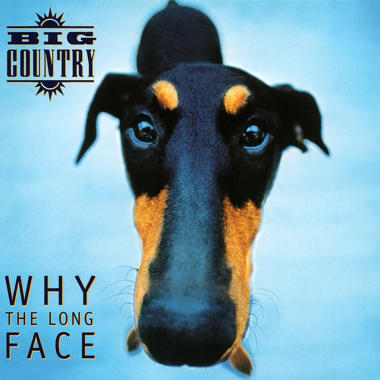 Big Country -  Why the Long Face